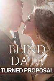 Blind Date Turned Proposal Novel Full Episode