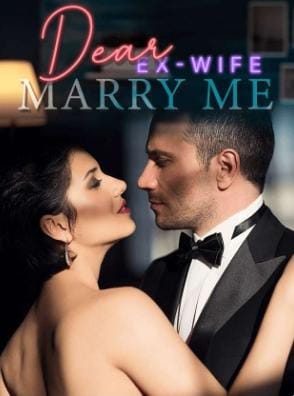 Dear Ex-wife Marry Me Novel Full Episode